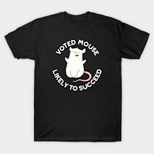 Voted Mouse Likely To Succeed Funny Animal Pun T-Shirt